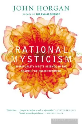 Racionálny mysticizmus: Veda a spiritualita: Depeše z pomedzia vedy a spirituality - Rational Mysticism: Dispatches from the Border Between Science and Spirituality