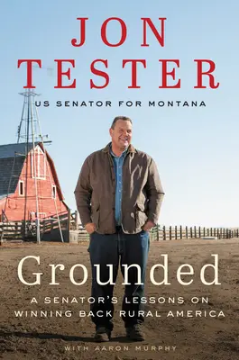 Grounded: Lekcie senátora o tom, ako získať späť americký vidiek - Grounded: A Senator's Lessons on Winning Back Rural America