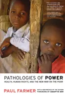 Patológie moci: zdravie, ľudské práva a nová vojna proti chudobným - Pathologies of Power: Health, Human Rights, and the New War on the Poor