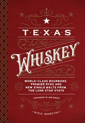 Texas Whiskey: Bohaté dejiny destilácie whisky v štáte Osamelá hviezda - Texas Whiskey: A Rich History of Distilling Whiskey in the Lone Star State