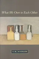 Čo si navzájom dlhujeme (revidované vydanie) - What We Owe to Each Other (Revised)