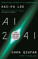 AI 2041 - Desať vízií pre našu budúcnosť - AI 2041 - Ten Visions for Our Future