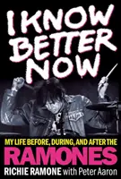 Teraz už viem lepšie: Môj život pred, počas a po Ramones - I Know Better Now: My Life Before, During and After the Ramones