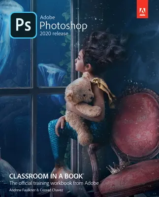 Adobe Photoshop učebňa v knihe (vydanie 2020) - Adobe Photoshop Classroom in a Book (2020 Release)