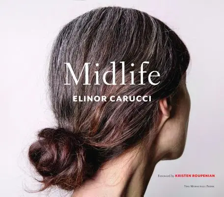Stredný vek: Fotografie Elinor Carucciovej - Midlife: Photographs by Elinor Carucci