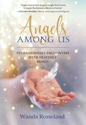 Anjeli medzi nami: Neobyčajné stretnutia s nebeskými bytosťami - Angels Among Us: Extraordinary Encounters with Heavenly Beings