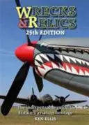 Vraky a pamiatky - 25. vydanie: Nepostrádateľný sprievodca britským leteckým dedičstvom - Wrecks & Relics - 25th Edition: The Indispensable Guide to Britain's Aviation Heritage