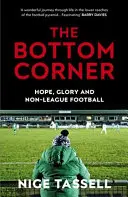 Spodný roh: Sezóna so snílkami neligového futbalu - The Bottom Corner: A Season with the Dreamers of Non-League Football