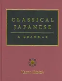 Klasická japončina: A Grammar: A Grammar: A Grammar: A Grammar: A Grammar: A Grammar - Classical Japanese: A Grammar