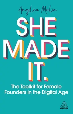 She Made It: Sada nástrojov pre zakladateľky v digitálnom veku - She Made It: The Toolkit for Female Founders in the Digital Age