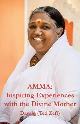 Amma: Inšpirujúce zážitky s Božskou Matkou - Amma: Inspiring Experiences With The Divine Mother