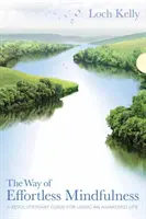 Cesta bez námahy: Revolučný sprievodca pre život v prebudení - The Way of Effortless Mindfulness: A Revolutionary Guide for Living an Awakened Life