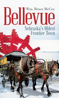 Bellevue: Najstaršie pohraničné mesto v Nebraske - Bellevue: Nebraska's Oldest Frontier Town