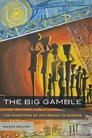 Veľký hazard: Migrácia Eritrejčanov do Európy - The Big Gamble: The Migration of Eritreans to Europe