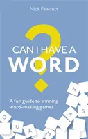 Môžem na slovíčko? Zábavný sprievodca víťaznými slovnými hrami - Can I Have a Word?: A Fun Guide to Winning Word Games