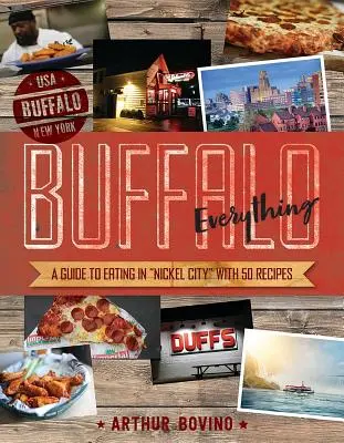 Buffalo Everything: Sprievodca stravovaním v meste niklu - Buffalo Everything: A Guide to Eating in the Nickel City