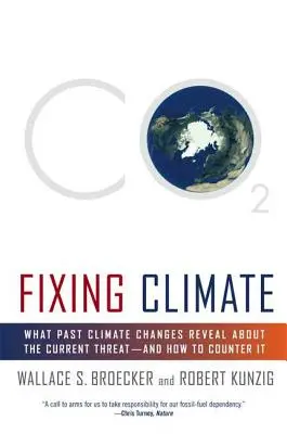 Náprava klímy: Čo minulé zmeny klímy prezrádzajú o súčasnej hrozbe - a ako jej čeliť - Fixing Climate: What Past Climate Changes Reveal about the Current Threat--And How to Counter It