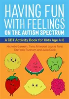 Zábava s pocitmi na autistickom spektre: Kniha aktivít CBT pre deti vo veku 4-8 rokov - Having Fun with Feelings on the Autism Spectrum: A CBT Activity Book for Kids Age 4-8