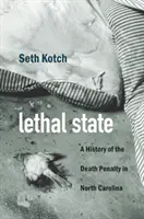 Smrteľný stav: Dejiny trestu smrti v Severnej Karolíne - Lethal State: A History of the Death Penalty in North Carolina