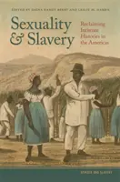 Sexualita a otroctvo: Intimné dejiny v Amerike - Sexuality and Slavery: Reclaiming Intimate Histories in the Americas
