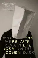 Súkromný život: Prečo zostávame v tme - The Private Life: Why We Remain in the Dark