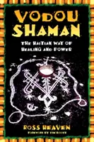 Šaman vodou: Haiťanská cesta liečenia a moci - Vodou Shaman: The Haitian Way of Healing and Power