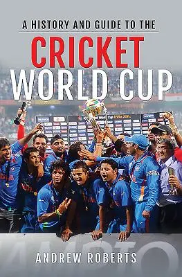 História a sprievodca Svetovým pohárom v krikete - A History & Guide to the Cricket World Cup
