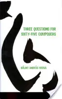 Tri otázky pre šesťdesiatpäť skladateľov - Three Questions for Sixty-Five Composers