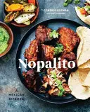 Nopalito: Mexická kuchyňa [kuchárska kniha] - Nopalito: A Mexican Kitchen [A Cookbook]