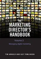 Príručka marketingového riaditeľa, 2. diel - Riadenie digitálneho marketingu - Marketing Director's Handbook Volume 2 - Managing Digital Marketing