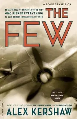 The Few: Americkí rytieri letectva, ktorí riskovali všetko, aby bojovali v bitke o Britániu - The Few: The American Knights of the Air Who Risked Everything to Fight in the Battle of Britain