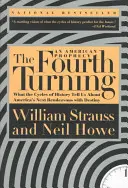 Štvrtý obrat: Čo nám cykly histórie hovoria o ďalšom stretnutí Ameriky s osudom - The Fourth Turning: What the Cycles of History Tell Us about America's Next Rendezvous with Destiny