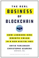 Skutočný biznis blockchainu: Ako môžu lídri vytvárať hodnoty v novom digitálnom veku - The Real Business of Blockchain: How Leaders Can Create Value in a New Digital Age