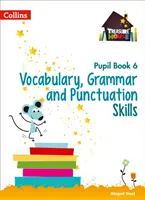 Slovná zásoba, gramatika a interpunkčné zručnosti Žiacka knižka 6 - Vocabulary, Grammar and Punctuation Skills Pupil Book 6