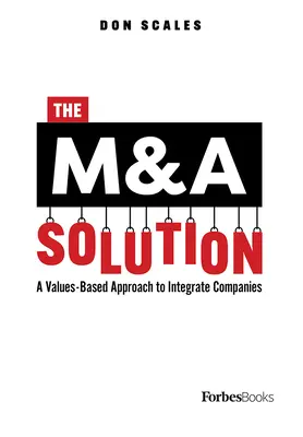 Riešenie fúzií a akvizícií: Prístup k integrácii spoločností založený na hodnotách - The M&A Solution: A Values-Based Approach to Integrate Companies
