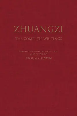 Zhuangzi: Úplné spisy - Úplné spisy - Zhuangzi: The Complete Writings - The Complete Writings