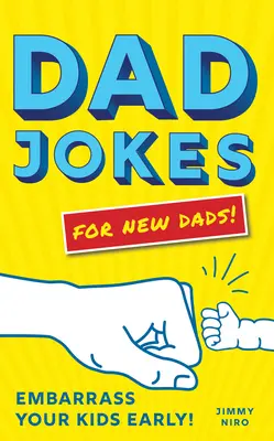 Otcovské vtipy pre nových otcov: Uveďte svoje deti do rozpakov čím skôr! - Dad Jokes for New Dads: Embarrass Your Kids Early!