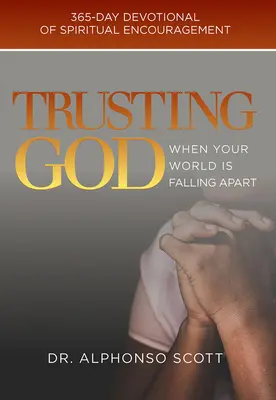 Dôveruj Bohu, keď sa ti rúca svet, 1: 365-dňová pobožnosť duchovného povzbudenia - Trusting God When Your World Is Falling Apart, 1: 365-Day Devotional of Spiritual Encouragement