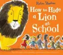 Ako ukryť leva v škole Darčekové vydanie - How to Hide a Lion at School Gift edition