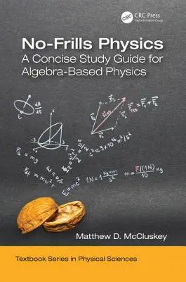 Fyzika bez príkras: Stručná študijná príručka pre fyziku založenú na algebre - No-Frills Physics: A Concise Study Guide for Algebra-Based Physics