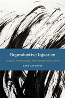 Reprodukčná nespravodlivosť: Rasyizmus, tehotenstvo a predčasný pôrod - Reproductive Injustice: Racism, Pregnancy, and Premature Birth