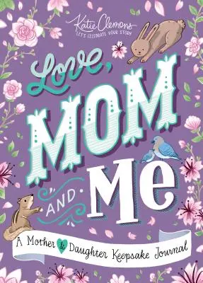 Láska, mama a ja: Denník na pamiatku pre matku a dcéru - Love, Mom and Me: A Mother and Daughter Keepsake Journal