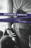 Zapletená empatia: Alternatívna etika pre naše vzťahy so zvieratami - Entangled Empathy: An Alternative Ethic for Our Relationships with Animals