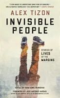 Neviditeľní ľudia: Príbehy o živote na okraji spoločnosti - Invisible People: Stories of Lives at the Margins
