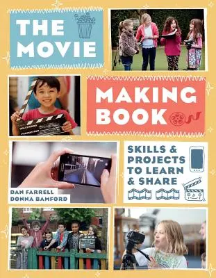 Kniha o tvorbe filmov: Dovednosti a projekty, ktoré sa môžete naučiť a zdieľať - The Movie Making Book: Skills and Projects to Learn and Share