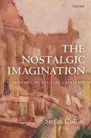 Nostalgická predstavivosť: História v anglickej kritike - The Nostalgic Imagination: History in English Criticism
