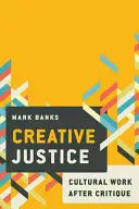 Creative Justice: Kultúrny priemysel, práca a nerovnosť - Creative Justice: Cultural Industries, Work and Inequality