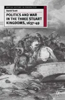 Politika a vojna v troch kráľovstvách Stuartovcov v rokoch 1637-49 - Politics and War in the Three Stuart Kingdoms, 1637-49