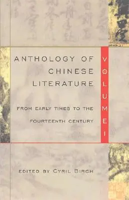 Antológia čínskej literatúry: I. zväzok: Od raných čias do štrnásteho storočia - Anthology of Chinese Literature: Volume I: From Early Times to the Fourteenth Century