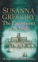 Kat svätého Pavla: Dvanáste dobrodružstvo Thomasa Chalonera - The Executioner of St Paul's: The Twelfth Thomas Chaloner Adventure